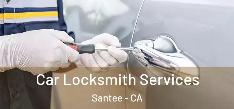 Car Locksmith Services Santee - CA