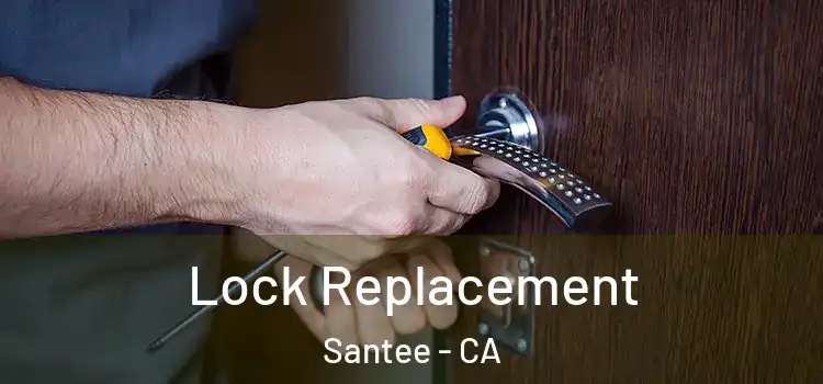  Lock Replacement Santee - CA