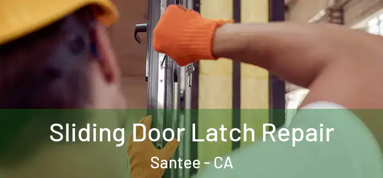 Sliding Door Latch Repair Santee - CA
